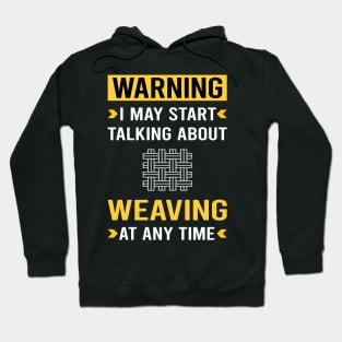 Warning Weaving Weaver Hoodie